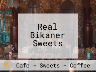Real Bikaner Sweets