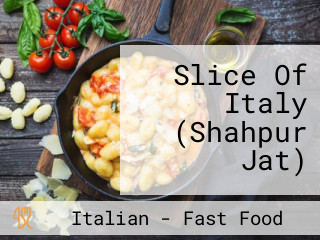 Slice Of Italy (Shahpur Jat)