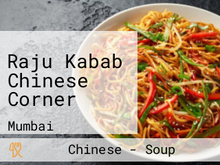 Raju Kabab Chinese Corner