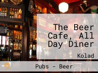 The Beer Cafe, All Day Diner