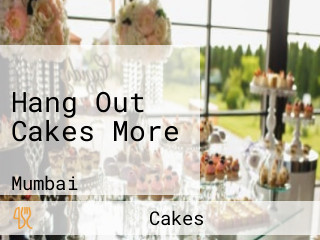Hang Out Cakes More