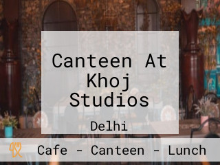 Canteen At Khoj Studios