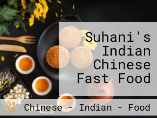 Suhani's Indian Chinese Fast Food