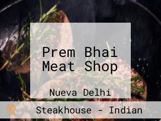 Prem Bhai Meat Shop