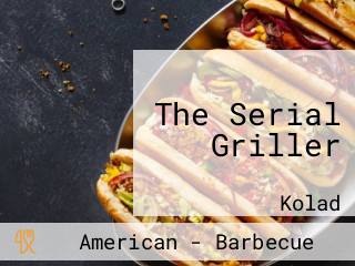 The Serial Griller