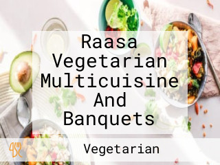 Raasa Vegetarian Multicuisine And Banquets