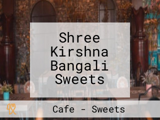 Shree Kirshna Bangali Sweets