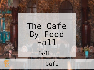 The Cafe By Food Hall