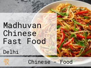 Madhuvan Chinese Fast Food