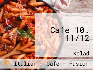 Cafe 10. 11/12