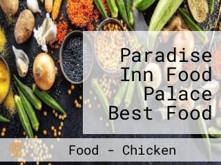 Paradise Inn Food Palace Best Food In Fariadabad