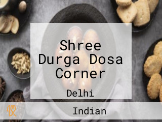 Shree Durga Dosa Corner