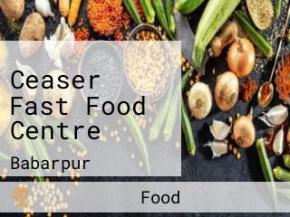 Ceaser Fast Food Centre