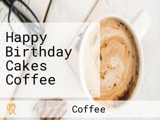 Happy Birthday Cakes Coffee