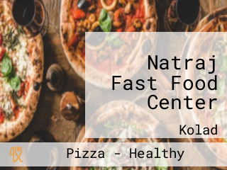 Natraj Fast Food Center