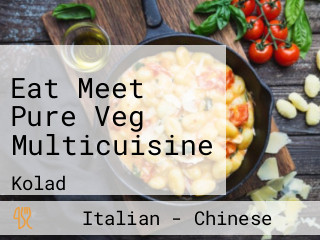 Eat Meet Pure Veg Multicuisine