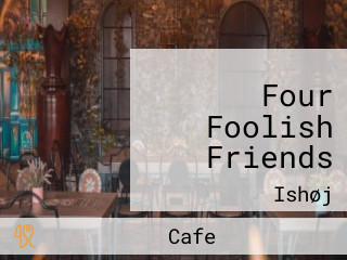 Four Foolish Friends