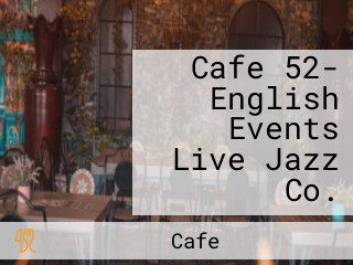 Cafe 52- English Events Live Jazz Co.