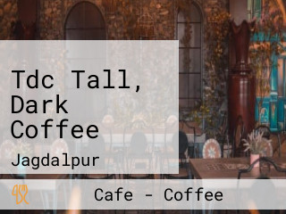 Tdc Tall, Dark Coffee