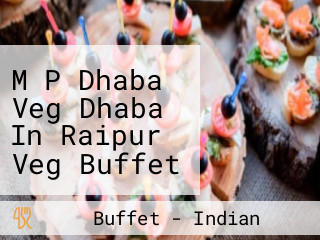 M P Dhaba Veg Dhaba In Raipur Veg Buffet @299 Rooms Available 24*7 Birthday Party In Tatibandh.