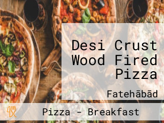Desi Crust Wood Fired Pizza