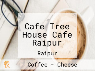 Cafe Tree House Cafe Raipur