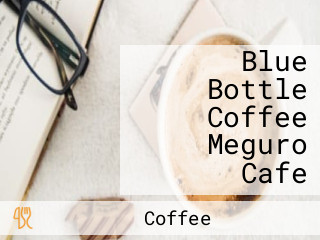 Blue Bottle Coffee Meguro Cafe