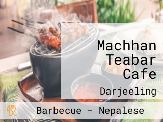 Machhan Teabar Cafe