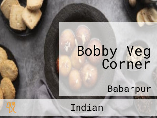 Bobby Veg Corner