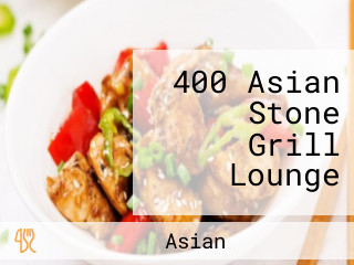 400 Asian Stone Grill Lounge