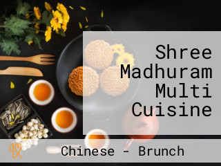 Shree Madhuram Multi Cuisine