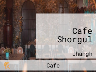 Cafe Shorgul