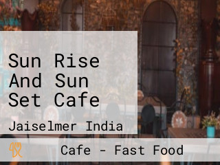 Sun Rise And Sun Set Cafe