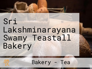 Sri Lakshminarayana Swamy Teastall Bakery