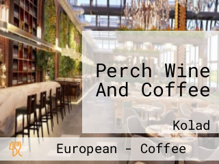 Perch Wine And Coffee