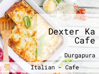 Dexter Ka Cafe