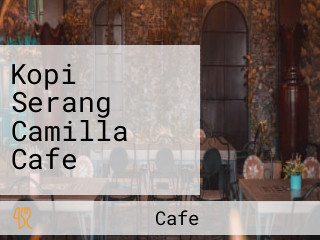 Kopi Serang Camilla Cafe