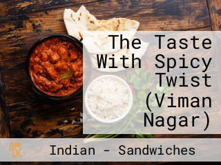 The Taste With Spicy Twist (Viman Nagar)