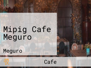 Mipig Cafe Meguro