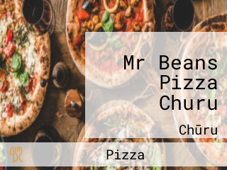 Mr Beans Pizza Churu