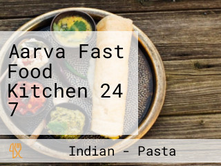 Aarva Fast Food Kitchen 24 7