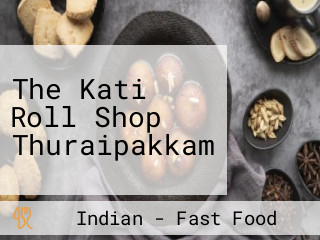 The Kati Roll Shop Thuraipakkam