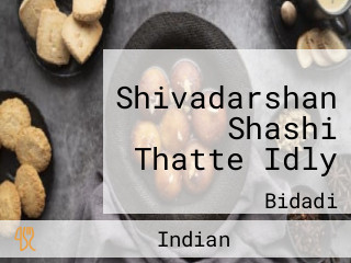 Shivadarshan Shashi Thatte Idly