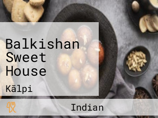 Balkishan Sweet House