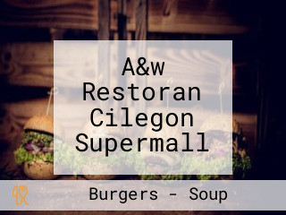 A&w Restoran Cilegon Supermall