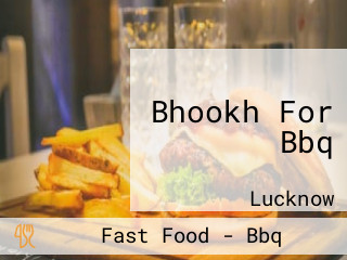 Bhookh For Bbq