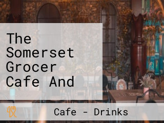 The Somerset Grocer Cafe And
