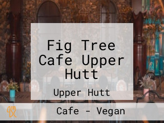 Fig Tree Cafe Upper Hutt