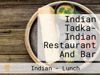 Indian Tadka- Indian Restaurant And Bar