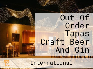 Out Of Order Tapas Craft Beer And Gin